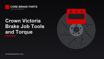 Crown Victoria 2003-2011 Brake Torque Specs and Tools – CoreBrakeParts.com