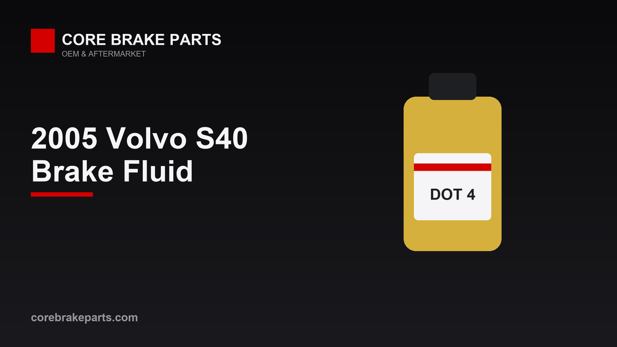 DOT 4+ brake fluid for the 2005 Volvo S40