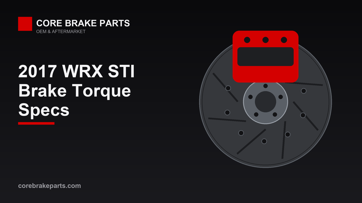 2017 WRX STI Brake Torque Specs and Tool List – CoreBrakeParts.com