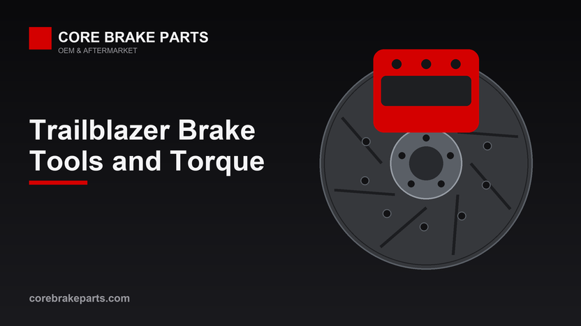 Trailblazer Brake Job: Tools and Torque (2021-2024) – CoreBrakeParts.com