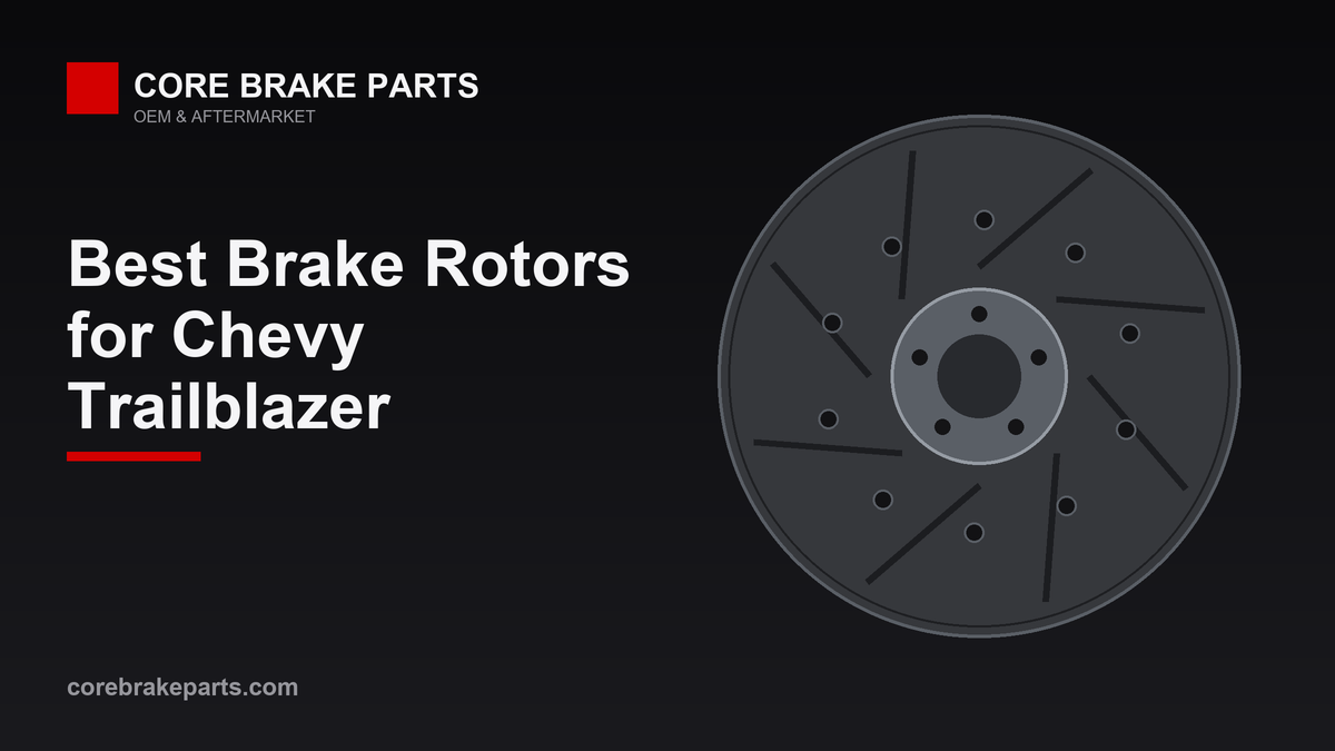 Best brake rotors for the Chevy Trailblazer