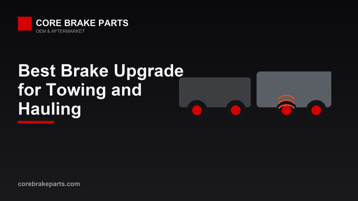 Heavy-duty brake upgrade for towing and hauling