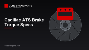 Cadillac ATS Brake Torque Specs and Tools (2013-2018) – CoreBrakeParts.com