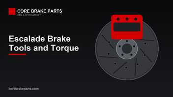 Escalade Brake Job Torque Specs and Tools (2008-2020) – CoreBrakeParts.com