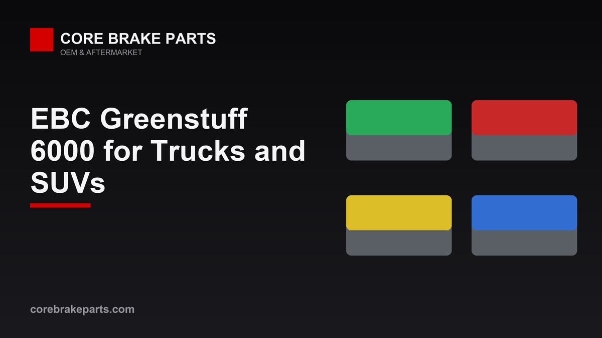 EBC Greenstuff 6000 truck and SUV brake pad compound guide