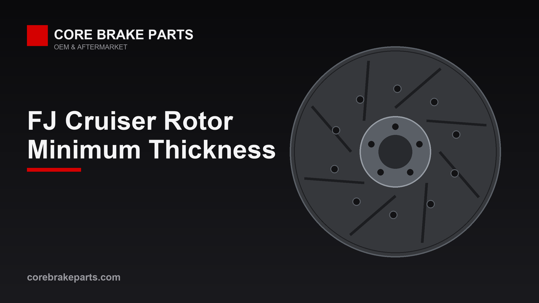 Toyota FJ Cruiser front and rear brake rotor minimum thickness guide