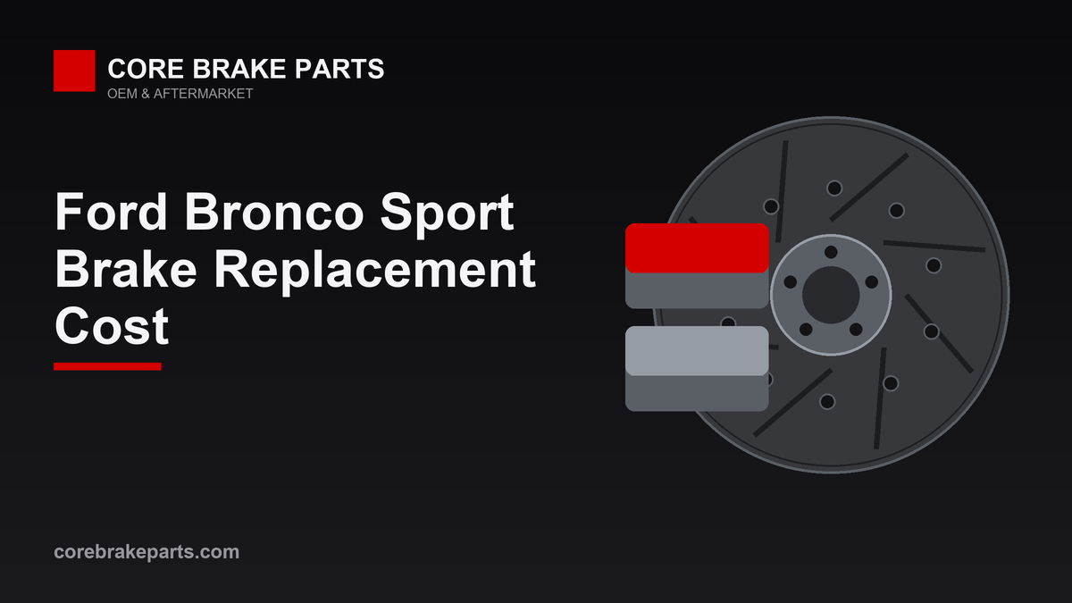 Brake replacement cost for the Ford Bronco Sport