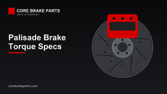 Hyundai Palisade Brake Torque Specs and Tools – CoreBrakeParts.com