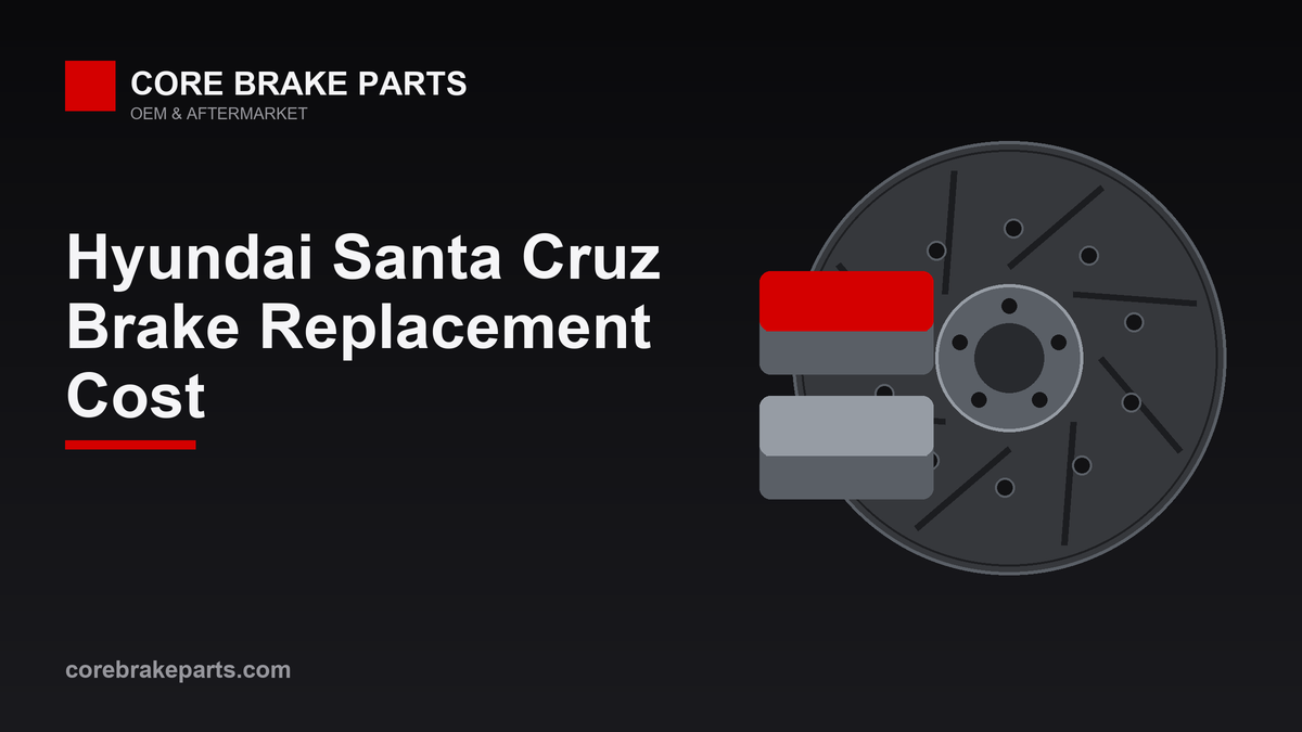 Brake replacement cost for the Hyundai Santa Cruz