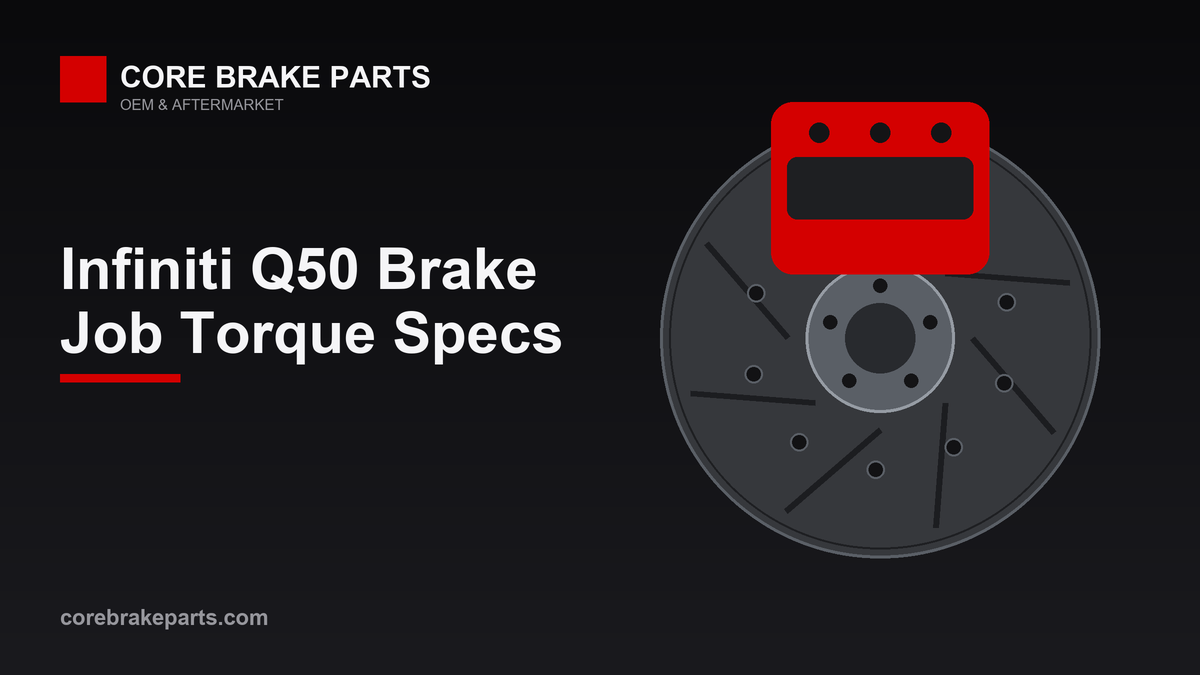 Infiniti Q50 Brake Job: Tools and Torque Specs – CoreBrakeParts.com