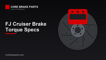 Torque Brake System FJ Cruiser Brake Torque Specs and Tools (2010-2014) – CoreBrakeParts.com