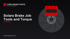Torque Brake System Solara 1999-2003 Brake Job: Tools and Torque Guide – CoreBrakeParts.com